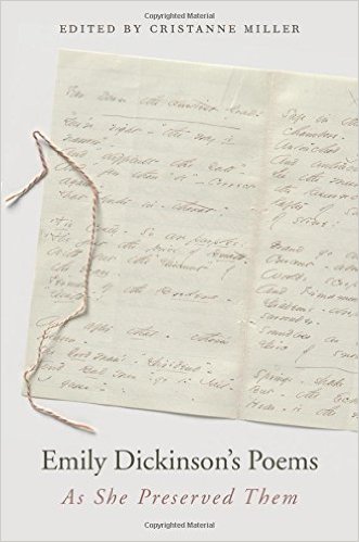 Emily Dickinson’s Poems: As She Preserved Them, edited by Cristanne Miller 