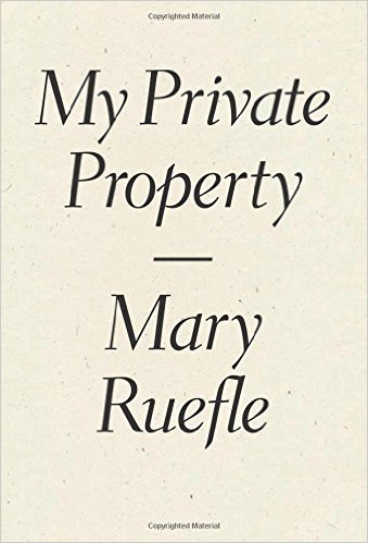 My Private Property by Mary Ruefle
